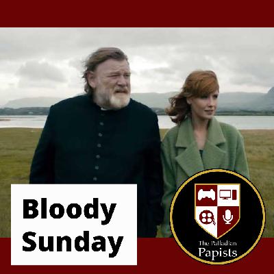 Ep. 135: Bloody Sunday