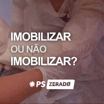 Imobilizar ou não imobilizar? Imobilizar ou não imobilizar?