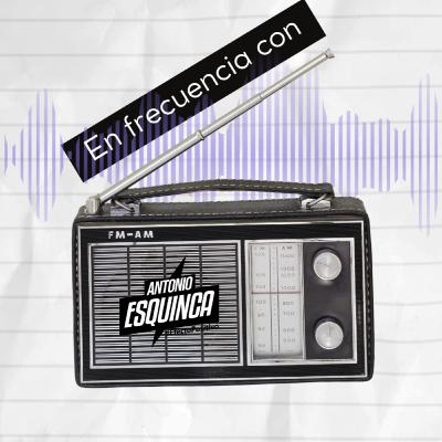 En frecuencia con Toño Esquinca 23 de febrero