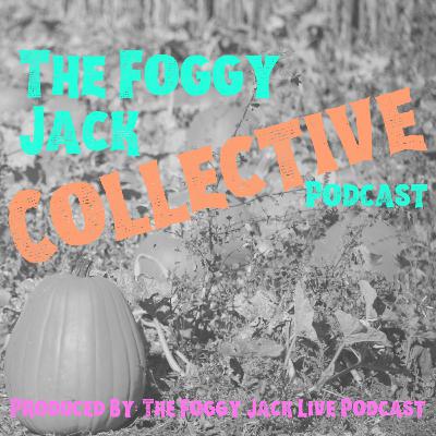 Foggy Jack Collective Podcast Vol.1