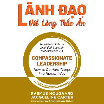 Sách nói Lãnh Đạo Với Lòng Trắc Ẩn - Rasmus Hougaard & Jacqueline Carter | Voiz FM