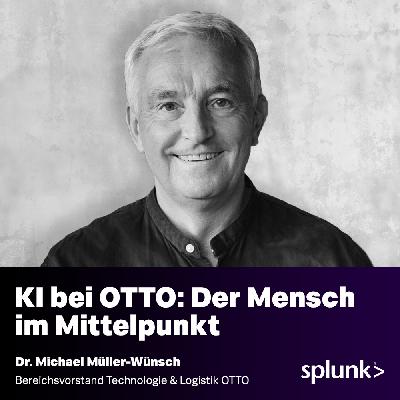 KI bei OTTO: Der Mensch im Mittelpunkt – Mit Dr. Michael Müller-Wünsch (MüWü) // Bereichsvorstand Technologie (CIO) und Logistik @ OTTO