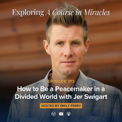 How to Be a Peacemaker in a Divided World with Jer Swigart How to Be a Peacemaker in a Divided World with Jer Swigart