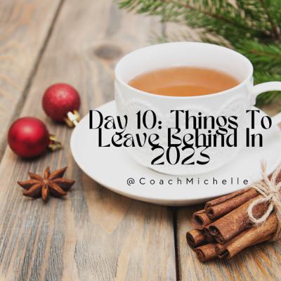 Day 10: Things To Leave Behind In 2023 Day 10: Things To Leave Behind In 2023