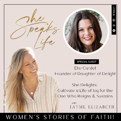She Delights with Elle Cardel: Discover How Divine Delight Transforms Our Way Of Life