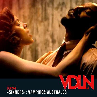VDLN – 5x04: 'Sinners', Vampiros australes VDLN – 5x04: 'Sinners', Vampiros australes