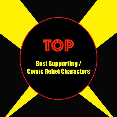Destroy All Movies S2S4 - Top 5 Best Supporting / Comic Relief Characters