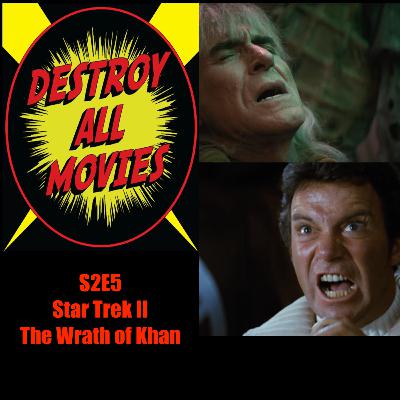 Destroy All Movies S2E5 - Star Trek II: The Wrath Of Khan