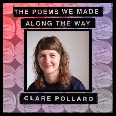 Episode 32: Clare Pollard - "The poem itself is a haunted house"
