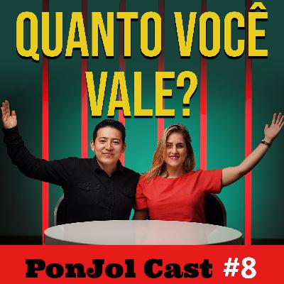 PonJol Cast #08 - Quanto você vale de verdade? PonJol Cast #08 - Quanto você vale de verdade?
