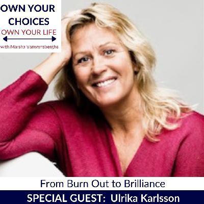 From Burn Out to Brilliance with Ulrika Karlsson