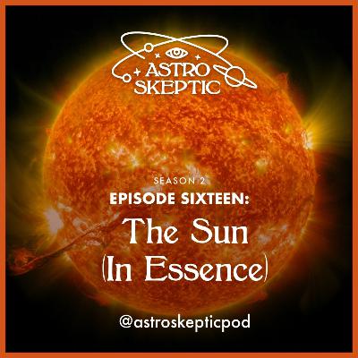SEASON 2 - EPISODE 16: The Sun [IN ESSENCE]