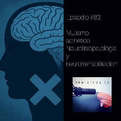 #83: Mutismo acinético. Neurofisiopatología y neurorrehabilitación