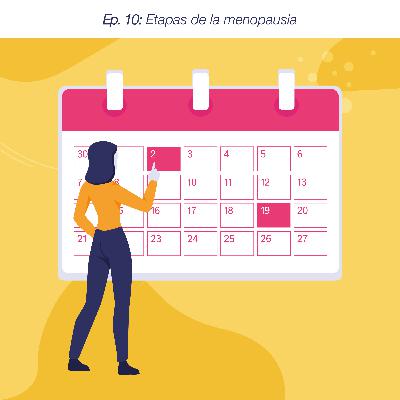 Ep. 10: Etapas de la menopausia: STRAW Ep. 10: Etapas de la menopausia: STRAW