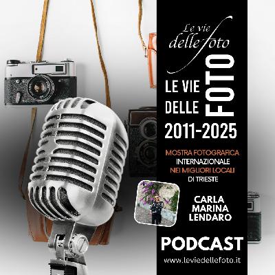 Episode 51: Le vie delle Foto 2025 Tredicesima Ed. - Intervista a Carla Marina Lendaro
