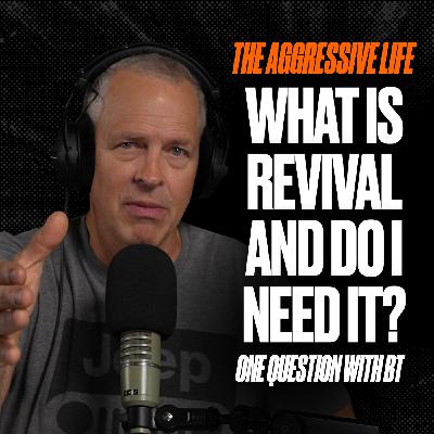 What is Revival… And Do I Need It? — One Question with BT What is Revival… And Do I Need It? — One Question with BT