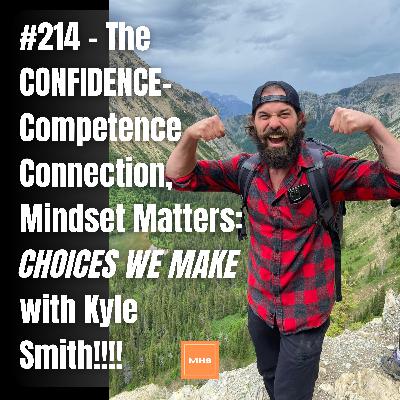 (VIDEO) The CONFIDENCE-Competence Connection, Mindset Matters: CHOICES WE MAKE with Kyle Smith!!!!