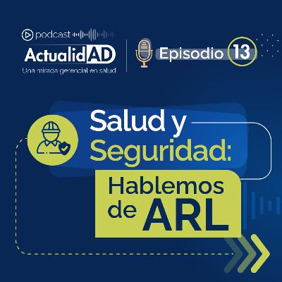 Salud y seguridad: Hablemos de ARL