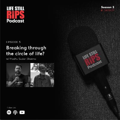 Breaking through the circle of life? ft. Madhu Sudan Sharma