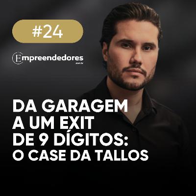 Da garagem a um exit de 9 dígitos: o case da Tallos | Empreendedores 24 Da garagem a um exit de 9 dígitos: o case da Tallos | Empreendedores 24