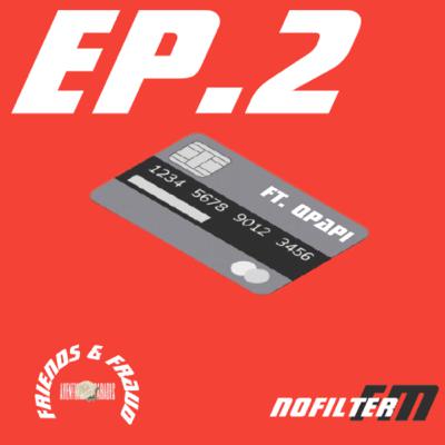 Friends, Fraud and Marrying Young | NoFilterFM: Episode 2 (Ft. QPapi)