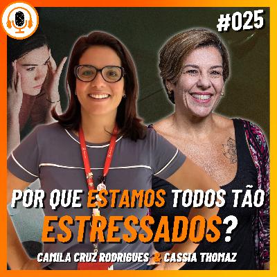 ESTRESSE: Pequenas coisas que te irritam | Pareamento 025 | Camila Rodrigues e Cássia Thomas