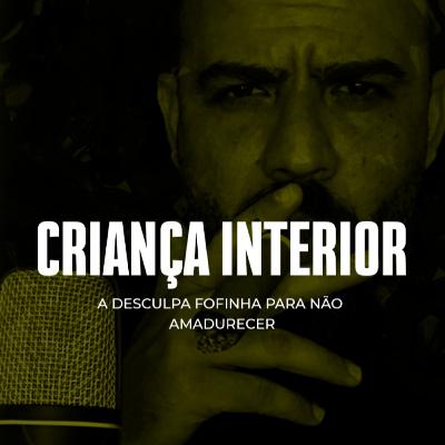 "Criança Interior" - Desculpa Fofa para não Amadurecer