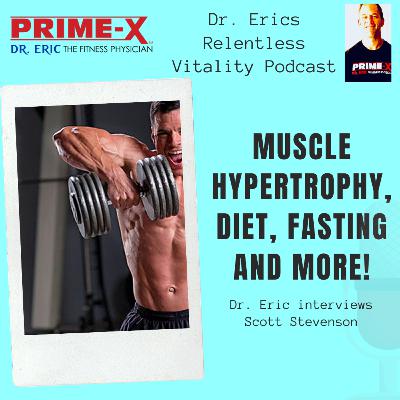 Dr. Eric Fitness Physician Presents - Muscle Mania with Scott Stevenson! Dr. Eric Fitness Physician Presents - Muscle Mania with Scott Stevenson!
