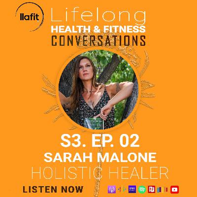 S3. EP. 2 - Sarah Malone: Holistic Healer & Therapist