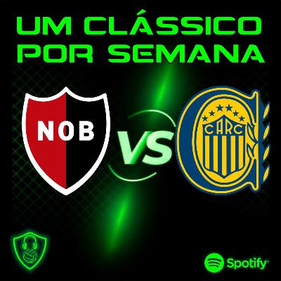 01. Um clássico por semana - Rosário Central x Newell's Old Boys