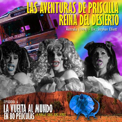 Episodio 06 - Las Aventuras de Priscilla, Reina del Desierto (Australia - 1994) Episodio 06 - Las Aventuras de Priscilla, Reina del Desierto (Australia - 1994)