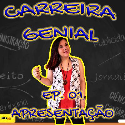 CARREIRA GENIAL EP.01 - APRESENTAÇÃO