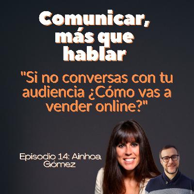 Café con Ainhoa Gómez: "Si no conversas con tu audiencia ¿Cómo vas a vender online?"