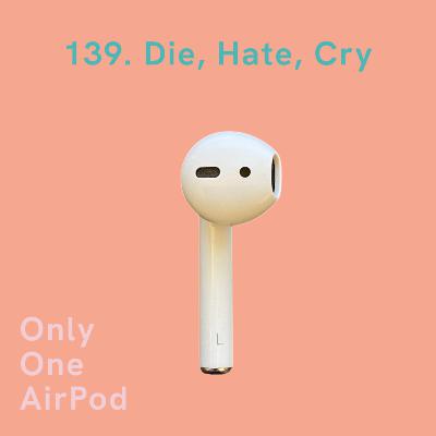 Die, Hate, Cry