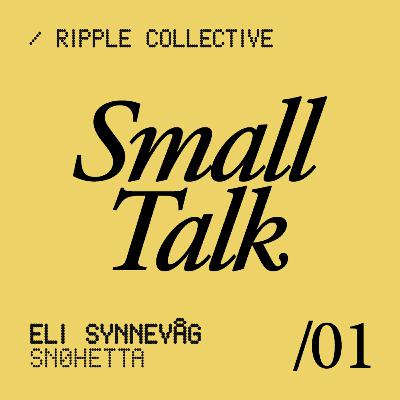 #1 / Small Talk with Eli from Snøhetta