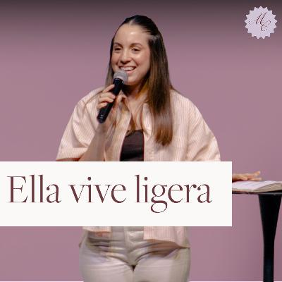 Ella vive ligera | Cordelia Ruiz | Ep 22 Ella vive ligera | Cordelia Ruiz | Ep 22