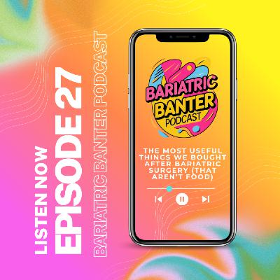 Episode 27: The Most Useful Things We Bought After Bariatric Surgery (That Aren’t Food)