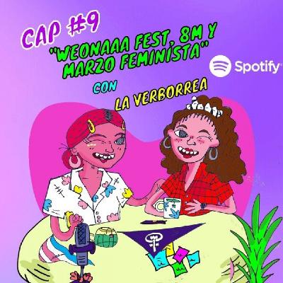 T1 #9: Marzo Feminista, WeonaaaFest y 8M - CON LA VERBORREA (Fernanda Villavicencio).