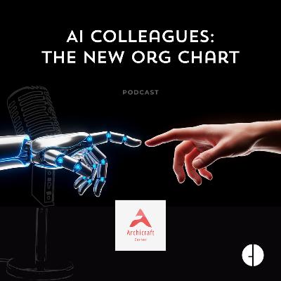#012 - AI Colleagues: The New Org Chart
