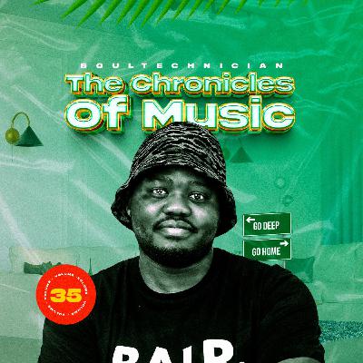 The Chronicles Of Music Volume 35 (Mixed By Soultechnician)
