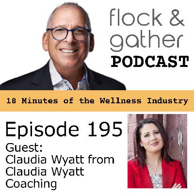 Episode 195 with guest Claudia Wyatt from Claudia Wyatt Coaching