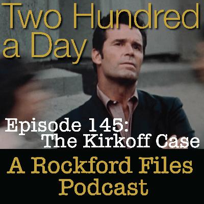 Episode 145: The Kirkoff Case
