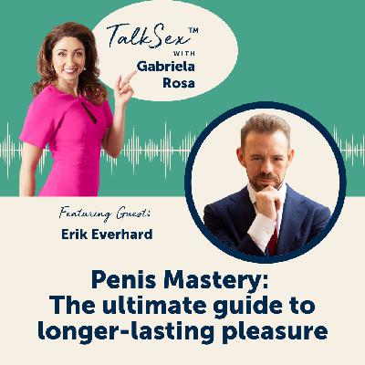 32 Penis Mastery: The Ultimate Guide to Longer Lasting Pleasure with Erik Everhard