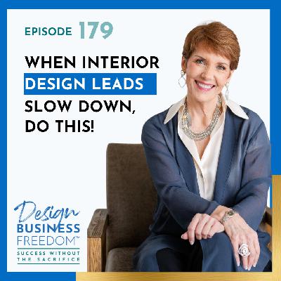 179: When Interior Design Leads Slow Down, Do This!