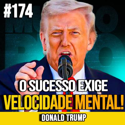 DONALD TRUMP | DOMINE A ARTE DO SUCESSO COM DECISÕES IMEDIATAS | MUNDOMENTAL #174 DONALD TRUMP | DOMINE A ARTE DO SUCESSO COM DECISÕES IMEDIATAS | MUNDOMENTAL #174