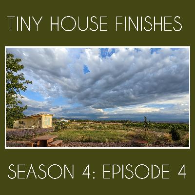 S4:E4: Finishing the Tiny House