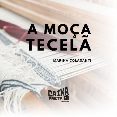 Momento literário: "A moça tecelã", de Marina Colasanti