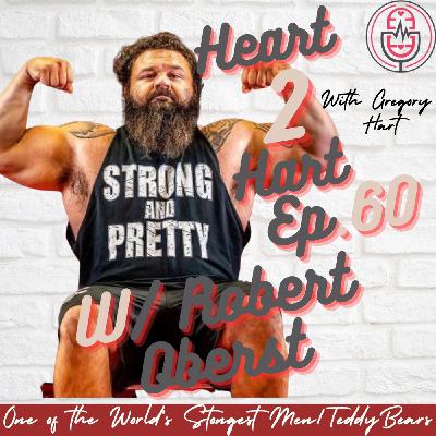 Ep.60 W/ Robert Oberst - One Of The Worlds Strongest Men/ Teddy Bear!
