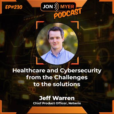 Ep#230 Healthcare and Cybersecurity from the Challenges to the Solutions