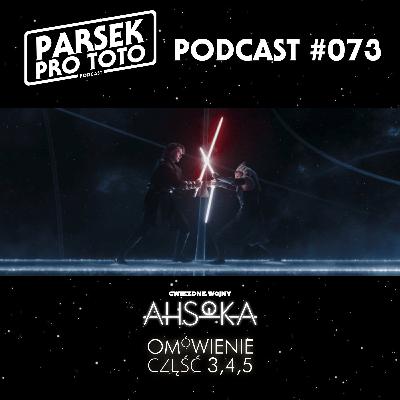 Parsek Pro Toto #073 - Ahsoka: Część 3, 4, 5
